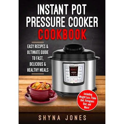 预订 Instant Pot Pressure Cooker Cookbook: Easy Recipes and the Ultimate Guide to Fast, Delicious, and Healthy Meals: 97