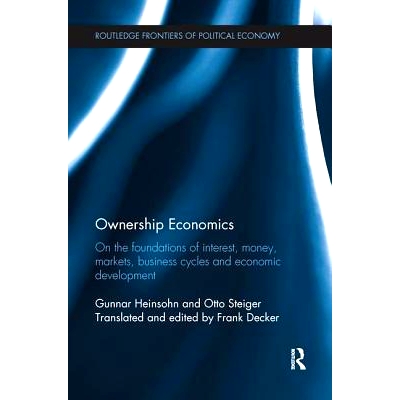 预订 Ownership Economics: On the Foundations of Interest, Money, Markets, Business Cycles and Economic Development: 9781