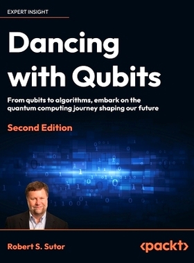 预订 Dancing with Qubits - Second Edition: From qubits to algorithms, embark on the quantum computing journey shaping ou