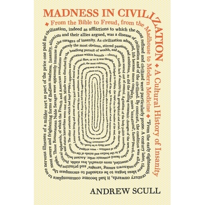 预订 Madness in Civilization: A Cultural History of Insanity, from the Bible to Freud, from the Madhouse to Modern Medic