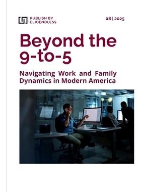 预订 Beyond the 9 to 5: Navigating Work and Family Dynamics in Modern America