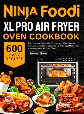 预订 Ninja Foodi XL Pro Air Fryer Oven Cookbook: The Complete Guide with 600 Easy and Affordable Air Fryer Oven Recipes,