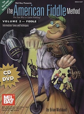 【预售】The American Fiddle Method, Volume 2: Intermediate Tunes and Techniques [With CD and DVD]