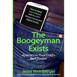 现货 The Boogeyman Exists; And He’s In Your Child’s Back Pocket: (FIRST EDITION) Internet Safety Tips For Keeping Your