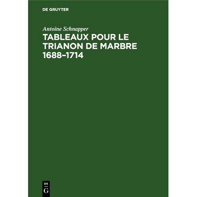 预订 Tableaux pour le Trianon de marbre 1688–1714: 9783112695838