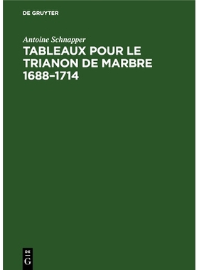 预订 Tableaux pour le Trianon de marbre 1688–1714: 9783112695838