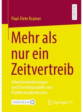 预订 Mehr ALS Nur Ein Zeitvertreib: Arbeitsorientierungen Und Erwerbsprojekte Von Plattformarbeitenden: 9783658445478