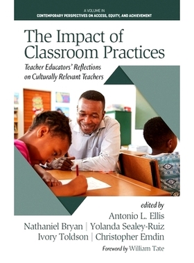 预订 The Impact of Classroom Practices: Educators’ Reflections on Culturally Relevant Teachers: 9781648023996