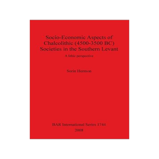 [预订]Socio-Economic Aspects of Chalcolithic (4500-3500 BC) Societies in the Southern Levant 9781407301860