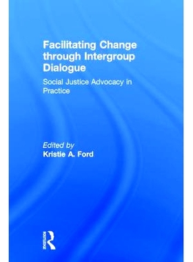 预订 Facilitating Change through Intergroup Dialogue: Social Justice Advocacy in Practice 通过组间对话实现改变：倡导社会