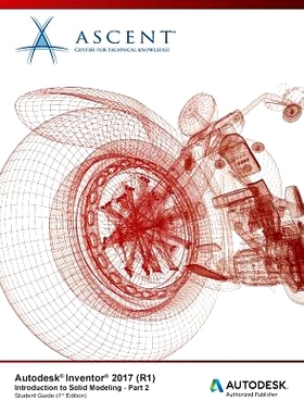 预订 Autodesk Inventor 2017 (R1): Introduction to Solid Modeling - Part 2: Autodesk Authorized Publisher: 9781943184361