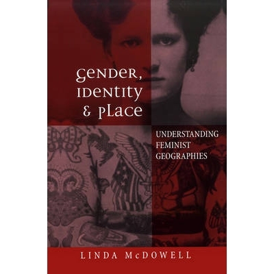 预订 Gender, Identity And Place - Understanding Feminist Geographies 性别、身份与住所：了解女权主义地理学: 9780745615073