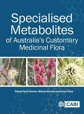 预订 Specialised Metabolites of Australia’s Customary Medicinal Flora 澳大利亚传统*植物的特殊代谢物: 9781836991557