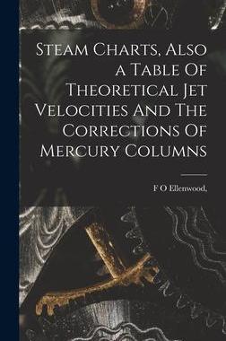[预订]Steam Charts, Also a Table Of Theoretical Jet Velocities And The Corrections Of Mercury Columns 9781017950717