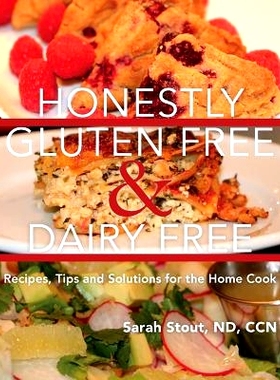 预订 Honestly Gluten Free & Dairy Free: Recipes, Tips and Solutions for the Home Cook: 9781502929495