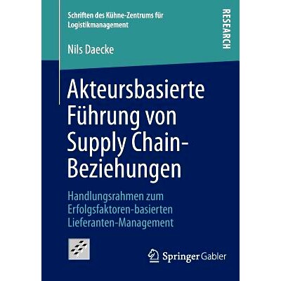 预订 Akteursbasierte Führung von Supply Chain-Beziehungen: Handlungsrahmen zum Erfolgsfaktoren-basierten Lieferanten-Ma
