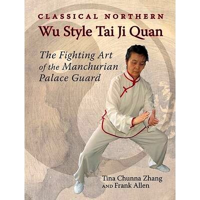 预订 Classical Northern Wu Style Tai Ji Quan: The Fighting Art of the Manchurian Palace Guard: 9781583941546