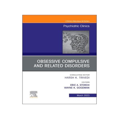 [预订]Obsessive Compulsive and Related Disorders, an Issue of Psychiatric Clinics of North America 9780443182648