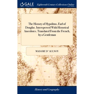 Douglas. the The Interspersed Earl French From With Anecdotes. Hypolitus Translated History 预订 Historical