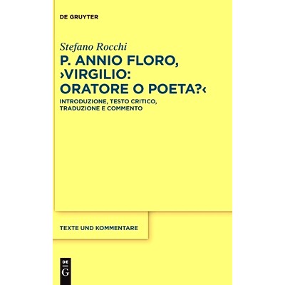预订 P. Annio Floro, Virgilio: oratore o poeta?: Introduzione, testo critico, traduzione e commento: 9783110689761