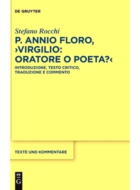 预订 P. Annio Floro, Virgilio: oratore o poeta?: Introduzione, testo critico, traduzione e commento: 9783110689761