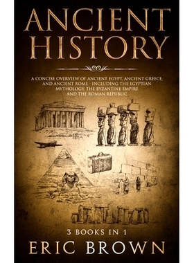 预订 Ancient History: A Concise Overview of Ancient Egypt, Ancient Greece, and Ancient Rome: Including the Egyptian Myth