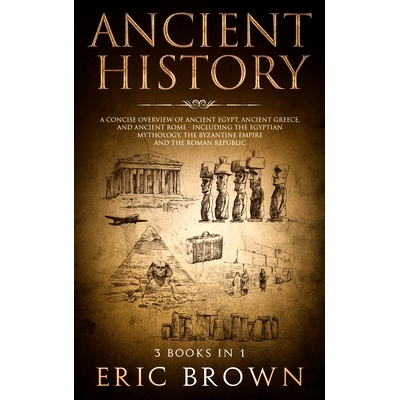 预订 Ancient History: A Concise Overview of Ancient Egypt, Ancient Greece, and Ancient Rome: Including the Egyptian Myth