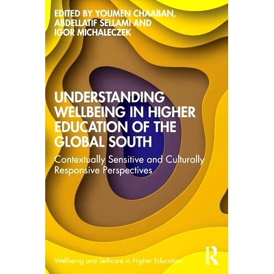 预订 Understanding Wellbeing in Higher Education of the Global South: Contextually Sensitive and Culturally Responsive P