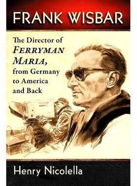 预订 Frank Wisbar: The Director of Ferryman Maria, from Germany to America and Back 弗兰克·威斯巴尔：从德国到美国而又回