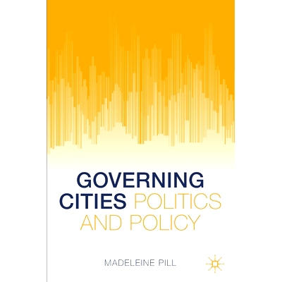 预订 Governing Cities: Politics and Policy 管辖城市：政治与政策: 9783030726201