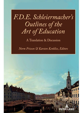 预订 F.D.E. Schleiermacher’s Outlines of the Art of Education: A Translation & Discussion F.D.E. 施莱尔马赫的教育艺术纲