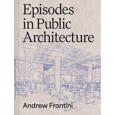 预订 Episodes in Public Architecture 公共建筑系列: 9781961856417