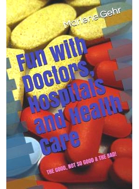 预订 Fun with Doctors, Hospitals and Health Care: Adventures with the good, the not so good and the bad!: 9781723814853