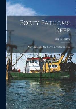 [预订]Forty Fathoms Deep: Pearl Divers and Sea Rovers in Australian Seas 9781014679376