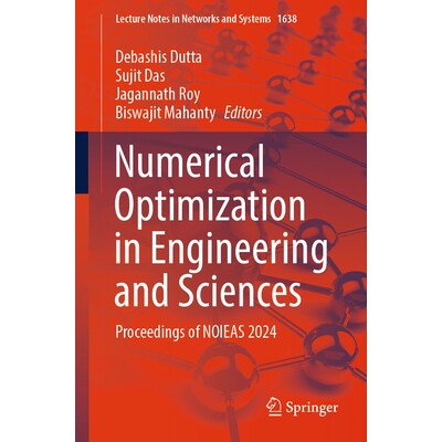 预订 Numerical Optimization in Engineering and Sciences Proceedings of NOIEAS 2024 工程与科学中的数值优化会议 2024 / 会