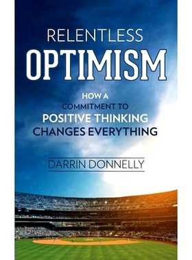 预订 Relentless Optimism: How a Commitment to Positive Thinking Changes Everything: 9780692921838
