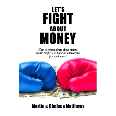 预订 Let’s Fight About Money: How to Communicate About Money, Handle Conflict and Build an Unbreakable Financial House!