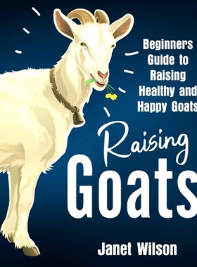 预订 Raising Goats: Beginners Guide to Raising Healthy and Happy Goats: 9781951791810