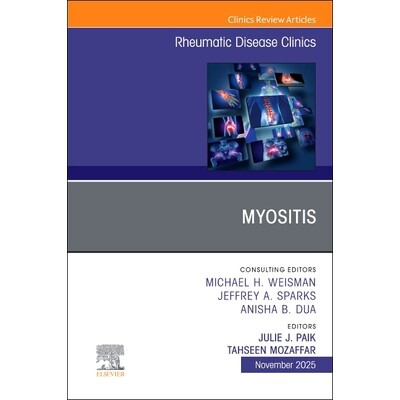 预订 Myositis, An Issue of Rheumatic Disease Clinics of North America 肌炎:《北美风湿病临床》专刊 9780443347597
