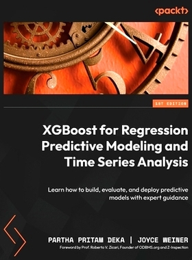 预订 XGBoost for Regression Predictive Modeling and Time Series Analysis: Learn how to build, evaluate, and deploy predi