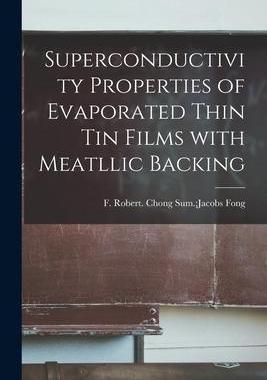 [预订]Superconductivity Properties of Evaporated Thin Tin Films With Meatllic Backing 9781014761316