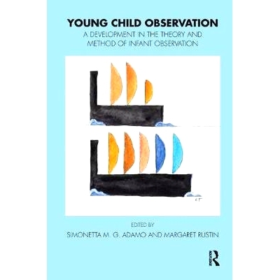 预订 Young Child Observation: A Development in the Theory and Method of Infant Observation: 9781782200604