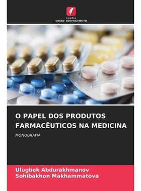 预订 O Papel DOS Produtos Farmacêuticos Na Medicina: 9786209293689