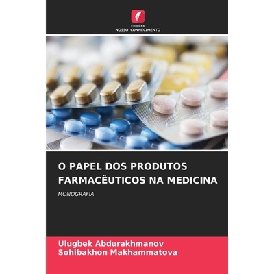 预订 O Papel DOS Produtos Farmacêuticos Na Medicina: 9786209293689