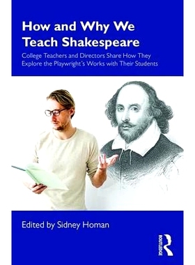 预订 How and Why We Teach Shakespeare: College Teachers and Directors Share How They Explore the Playwright’s Works wit