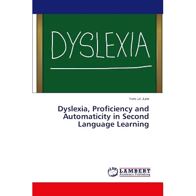 预订 Dyslexia, Proficiency and Automaticity in Second Language Learning 二语习得中阅读能力和自动化程度: 9783659648304