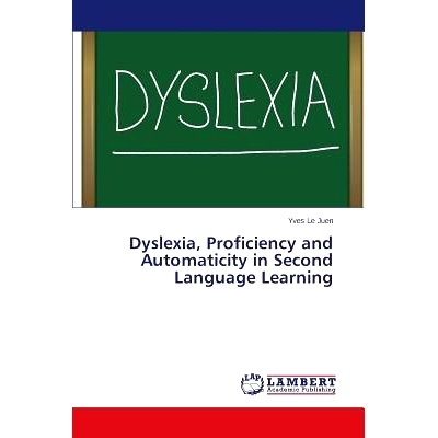 预订 Dyslexia, Proficiency and Automaticity in Second Language Learning 二语习得中阅读能力和自动化程度: 9783659648304