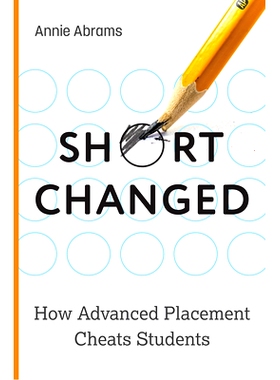 预订 Shortchanged: How Advanced Placement Cheats Students 简述：大学先修课程如何欺骗学生: 9781421446295