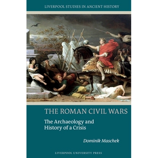 预订 The Roman Civil Wars: The Archaeology and History of a Crisis 罗马内战：危机的考古学和历史: 9781836243380