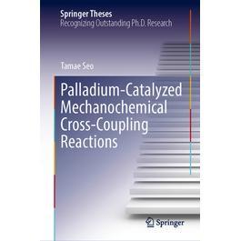 预订 Palladium-Catalyzed Mechanochemical Cross-Coupling Reactions